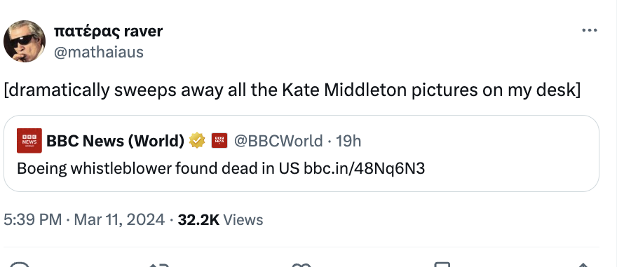 document - raver dramatically sweeps away all the Kate Middleton pictures on my desk News Bbc News World 19h Boeing whistleblower found dead in Us bbc.in48Nq6N3 Views